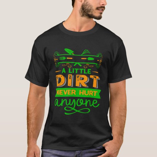 Ein bisschen Dreck schadet nie Gartenarbeit T-Shirt (Vorderseite)