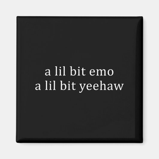 Ein bisschen emo, ein bisschen yeehaw lustiger Spr Magnet (Vorne)