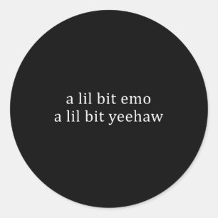 Ein bisschen emo, ein bisschen yeehaw lustiger Spr Runder Aufkleber