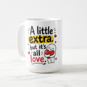 Ein bisschen Extra, aber alles Liebe Süßes Design Kaffeetasse (Vorderseite Links)