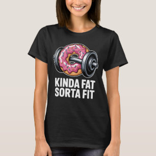 Ein bisschen fett, irgendwie fit, lustiger Donut-G T-Shirt