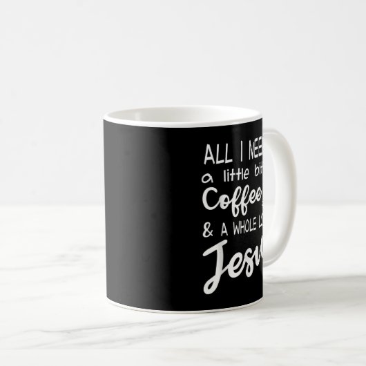 Ein bisschen Kaffee und eine Menge Jesus Kaffeetasse (VorderseiteRechts)