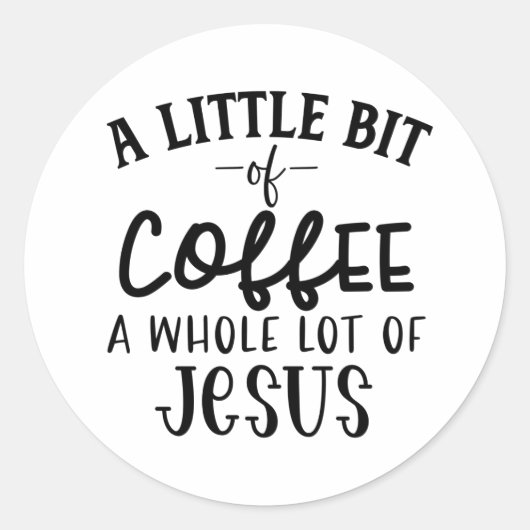 Ein bisschen Kaffee und eine Menge Jesus Runder Aufkleber (Vorderseite)