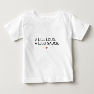 Ein bisschen laut. Viel Sauce. Baby T-Shirt