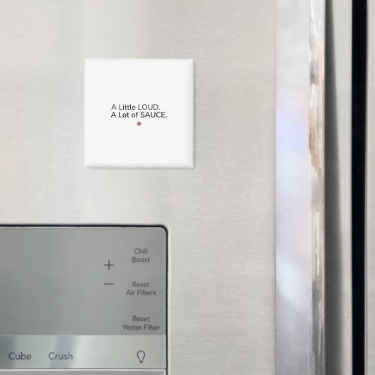 Ein bisschen laut. Viel Sauce. Magnet (In Situ (Kühlschrank))