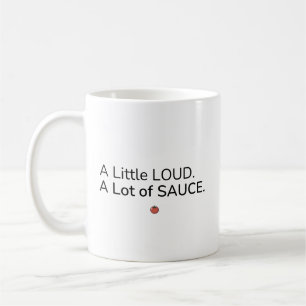 Ein bisschen laut. Viel Sauce. Tasse