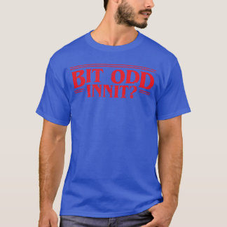 Ein bisschen seltsam, oder? Lustige britische Art T-Shirt