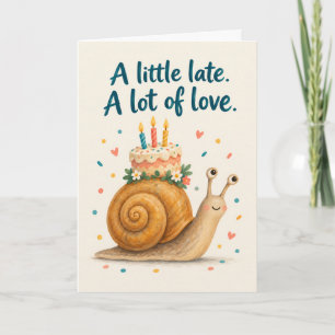 Ein bisschen spät, viel Liebe Schnecke verspäteter Karte