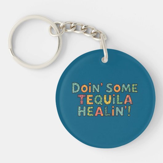 Ein bisschen Tequila-Heilung Schlüsselanhänger (Vorderseite)
