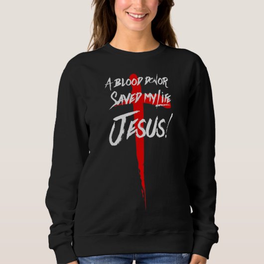 EIN BLUTSPENDER RETTETE MEIN LEBEN JESUS CHRISTLIC SWEATSHIRT (Vorderseite)