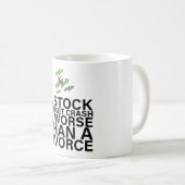 Ein Börsencrash ist schlimmer als eine Scheidung Kaffeetasse (VorderseiteRechts)