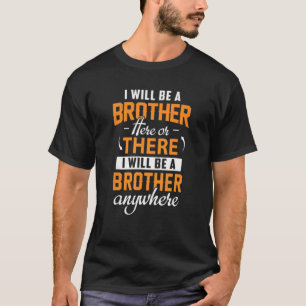 Ein Bruder hier oder da werde ich ein Bruder sein, T-Shirt