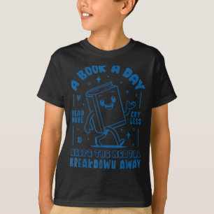 Ein Buch am Tag hält den mentalen Zusammenbruch fe T-Shirt