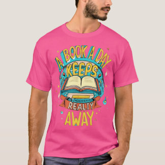 Ein Buch am Tag hält die Realität fern T-Shirt