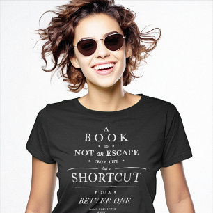 Ein Buch ist eine Abkürzung zu einem besseren Lebe T-Shirt