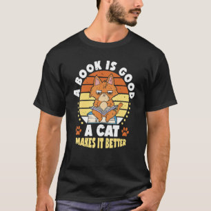 Ein Buch ist gut, Katze macht es besser Buch Katze T-Shirt