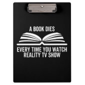 Ein Buch stirbt jedes Mal, wenn Sie Reality TV-Sho Klemmbrett (Vorderseite)
