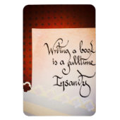 Ein Buch zu schreiben ist eine Vollzeit-Wahnsinn. Magnet (Vertikal)