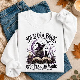 Ein Buch zu verbieten heißt, seine Magie zu fürcht Sweatshirt