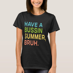 Ein Bussin Sommer Bruh Lehrer Wir sind raus Letzte T-Shirt