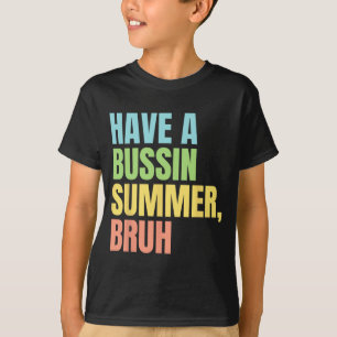 Ein Bussin-Sommer Bruh Lustiger letzter Schultag S T-Shirt