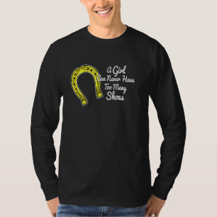 Ein Cowgirl kann nie zu viele Schuhe haben T-Shirt