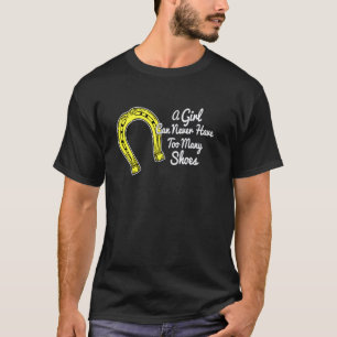 Ein Cowgirl kann nie zu viele Schuhe haben T-Shirt