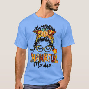 Ein dankbarer Mama Funny Messy Bun Herbst Herbst a T-Shirt