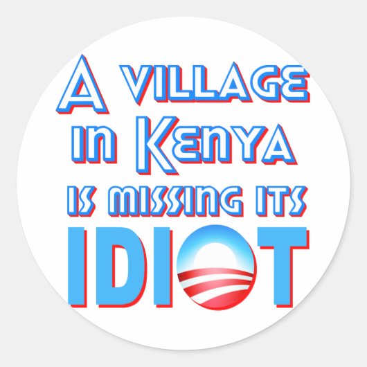 Ein Dorf in Kenia ist Vermisst sein Idiot Obama Runder Aufkleber (Vorderseite)