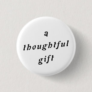 Ein durchdachtes Geschenk Quirky Pun Gift Friends  Button