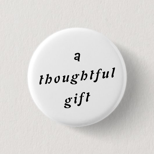 Ein durchdachtes Geschenk Quirky Pun Gift Friends Button (Vorderseite)