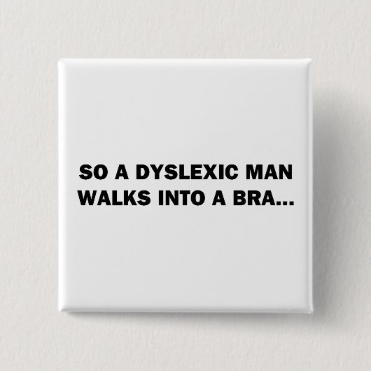 Ein Dyslexer läuft in eine Bra Button (Vorderseite)