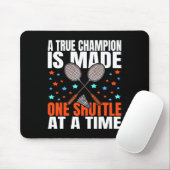 Ein echter Champion ist ein Shuttle Badminton Spie Mousepad (Mit Mouse)