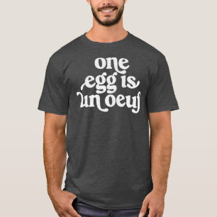 Ein Ei ist Un Ouef Punny Frankophile Puns sind das T-Shirt