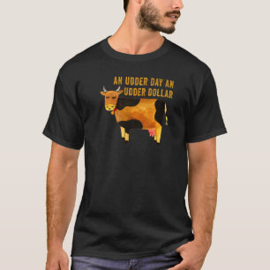 Ein Euter Tag Ein Euter Dollar Kuh Wortspiel T-Shirt