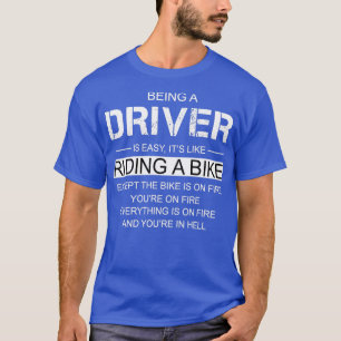Ein Fahrer zu sein ist wie ein Fahrrad zu fahren T-Shirt