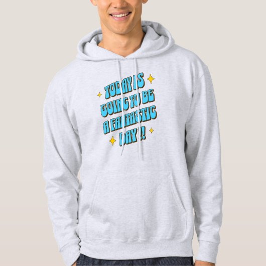 Ein fantastischer Tag Hoodie (Vorderseite)