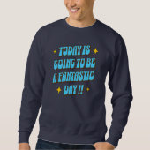 Ein fantastischer Tag Sweatshirt (Vorderseite)