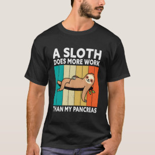 Ein Faultier leistet mehr Arbeit als meine Bauchsp T-Shirt
