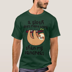Ein Faultier wirkt mehr als mein Bauchspeicheldrüs T-Shirt