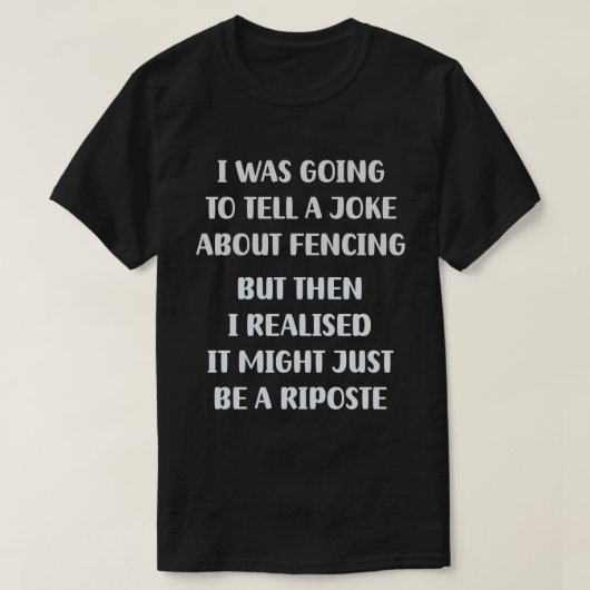 Ein Fencer-Dilemma: Joke oder Riposte? T-Shirt (Design vorne)