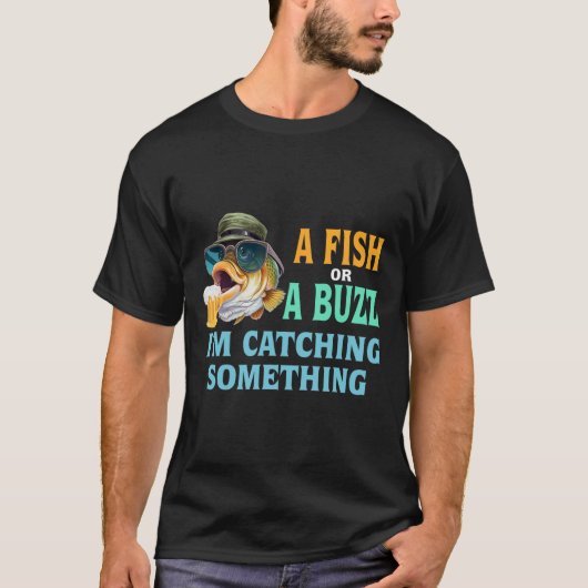 Ein Fisch oder ein Buzz, den ich fische T-Shirt (Vorderseite)