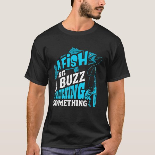 Ein Fisch oder ein Buzz, ich fange etwas Fisch T-Shirt (Vorderseite)