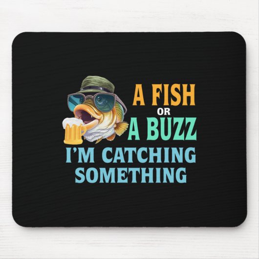 Ein Fisch oder ein Rausch, ich fange etwas beim Fi Mousepad (Vorne)