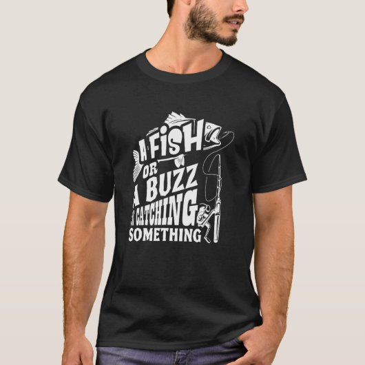 Ein Fisch oder ein Rausch Ich fange etwas Fischen T-Shirt (Vorderseite)
