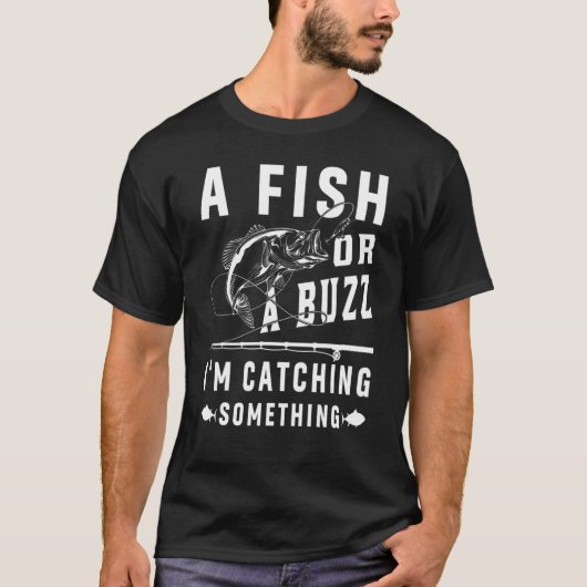 Ein Fisch oder ein Summen Ich fange etwas Fischen  T-Shirt (Vorderseite)