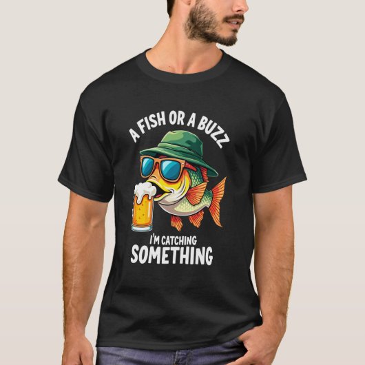 Ein Fisch oder ein Summen Ich fange etwas Fischer T-Shirt (Vorderseite)