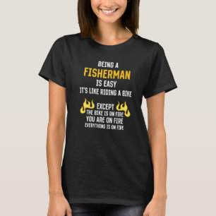 Ein Fischer zu sein ist die Arbeit am Spaß. T-Shirt