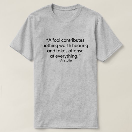 EIN FOOL TRÄGT NICHTS DAZU BEI, ARISTOTLE ZU HÖREN T-Shirt (Design vorne)