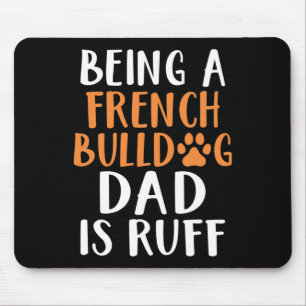Ein französischer Bulldog-Vater ist der Vater Ruff Mousepad